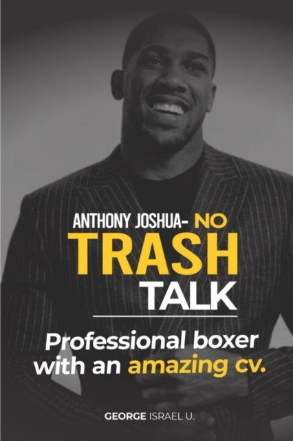 ANTHONY JOSHUA NO TRASH TALK