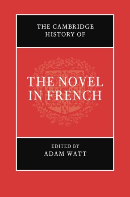 The Cambridge History of the Novel in French