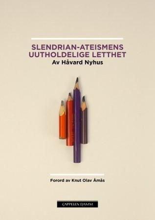 Slendrian-ateismens uutholdelige letthet
