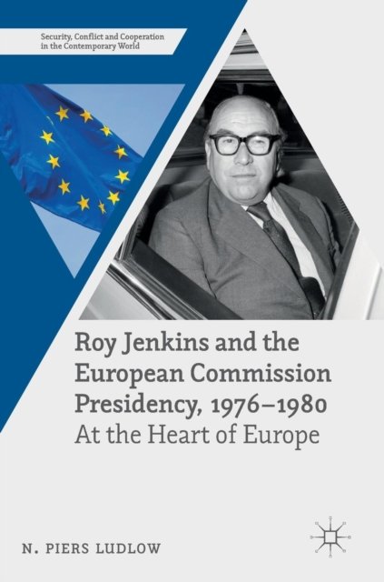 Roy Jenkins and the European Commission Presidency, 1976 -1980