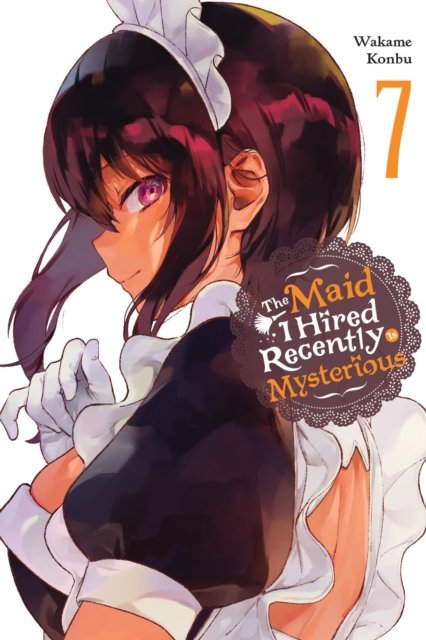 Maid I Hired Recently Is Mysterious, Vol. 7