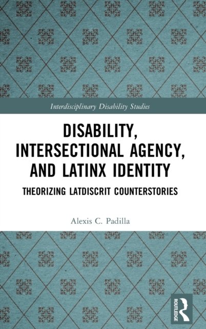 Disability, Intersectional Agency, and Latinx Identity