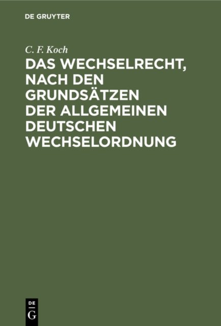 Das Wechselrecht, Nach Den Grundsatzen Der Allgemeinen Deutschen Wechselordnung