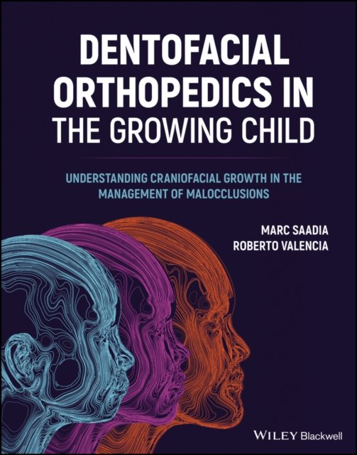 Dentofacial Orthopedics in the Growing Child – Understanding Craniofacial Growth in the Management of Malocclusions