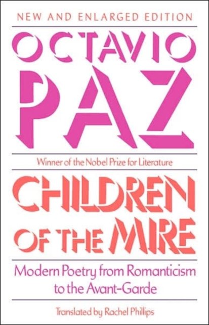 Children of the Mire – Modern Poetry from Romanticism to the Avant–Garde, New and Enlarged Edition