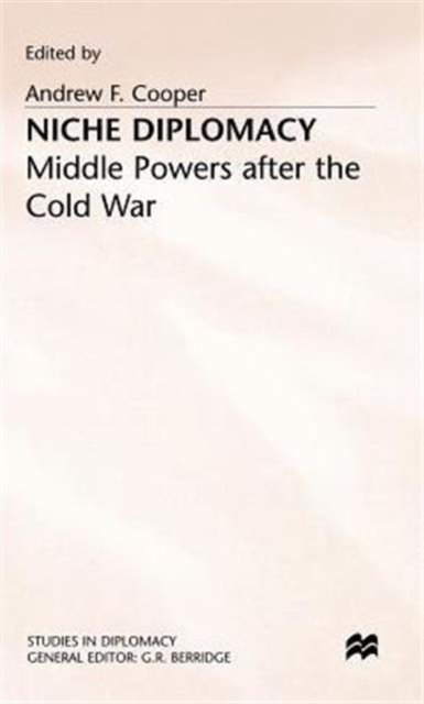 Niche Diplomacy - Middle Powers After the Cold War