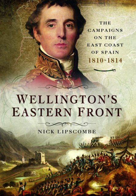 Wellington''s Eastern Front