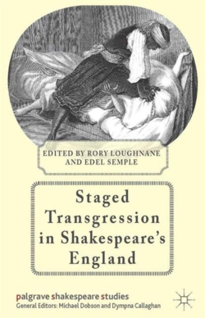 Staged Transgression in Shakespeare''s England