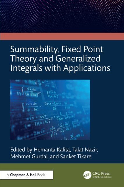 Summability, Fixed Point Theory and Generalized Integrals with Applications