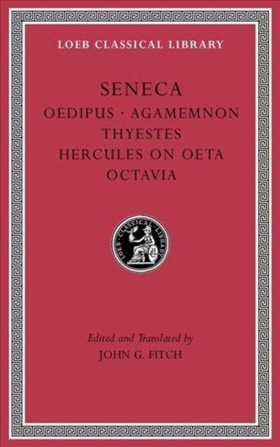 Tragedies, Volume II – Oedipus. Agamemnon. Thyestes. Hercules on Oeta. Octavia
