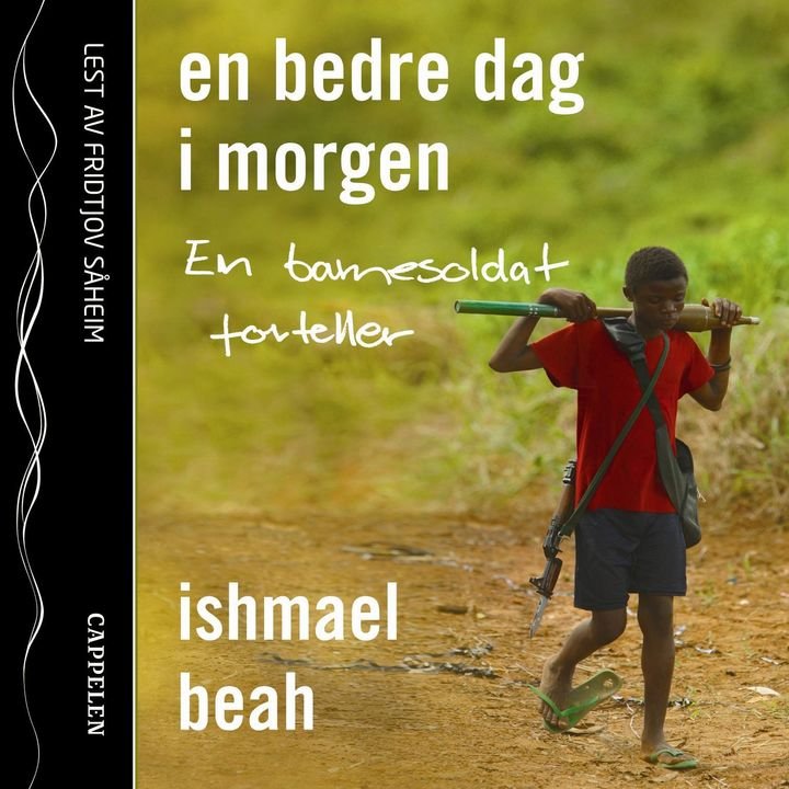 En bedre dag i morgen - en barnesoldat forteller