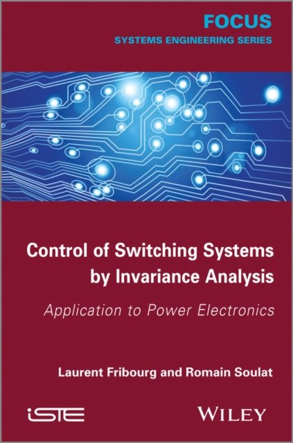 Control of Switching Systems by Invariance Analysis – Applcation to Power Electronics