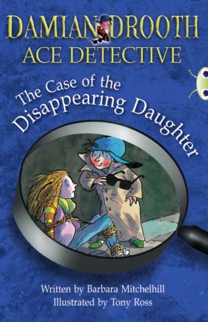 Bug Club Independent Fiction Year 3 Brown A Damian Drooth: The Case of the Disappearing Daughter