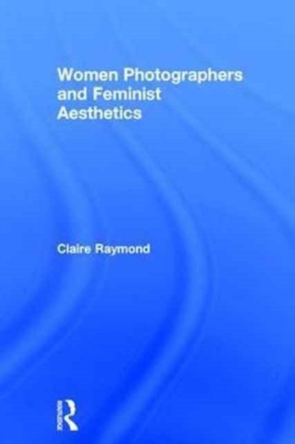 Women Photographers and Feminist Aesthetics