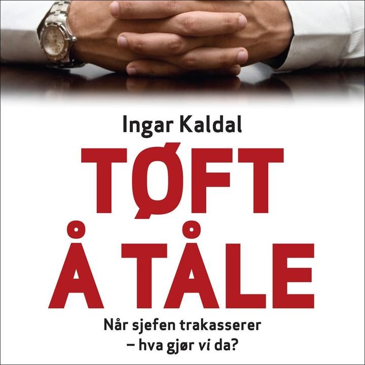 Tøft å tåle - når sjefen trakasserer - hva gjør vi da?