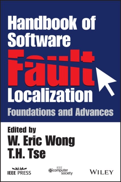 Handbook of Software Fault Localization – Foundations and Advances