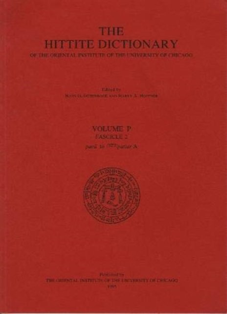 Hittite Dictionary of the Oriental Institute of the University of Chicago Volume P, fascicle 2 (para- to pattar)