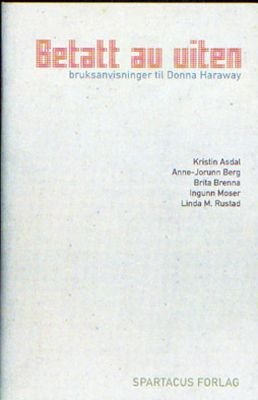 Betatt av viten - bruksanvisninger til Donna Haraway