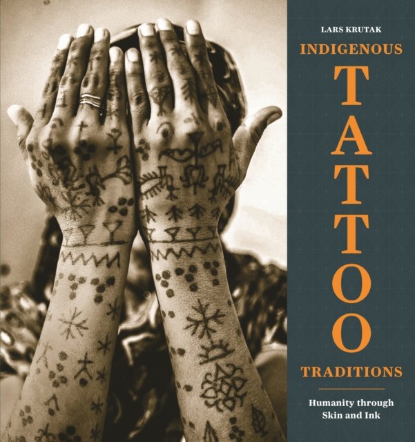 Indigenous Tattoo Traditions – Humanity through Skin and Ink