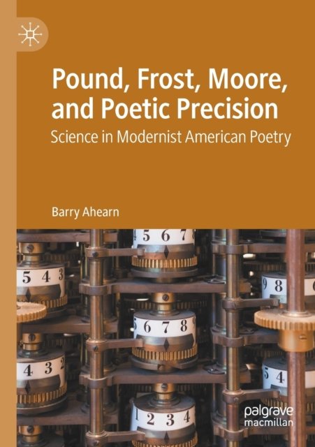Pound, Frost, Moore, and Poetic Precision
