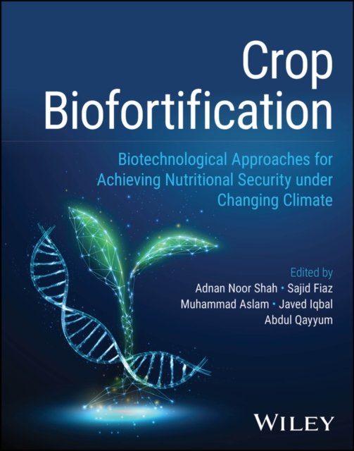 Crop Biofortification: Biotechnological Approaches  for Achieving Nutritional Security under Changing  Climate