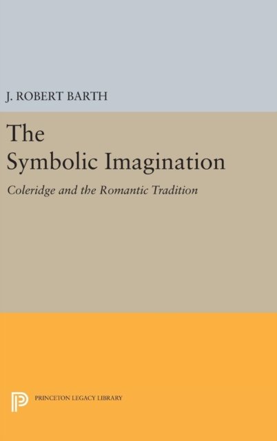 The Symbolic Imagination – Coleridge and the Romantic Tradition