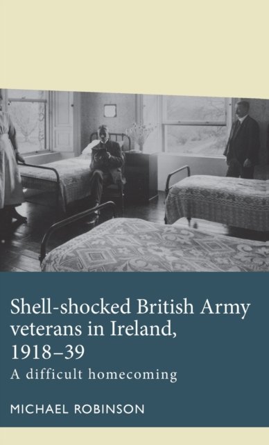 Shell-Shocked British Army Veterans in Ireland, 1918-39