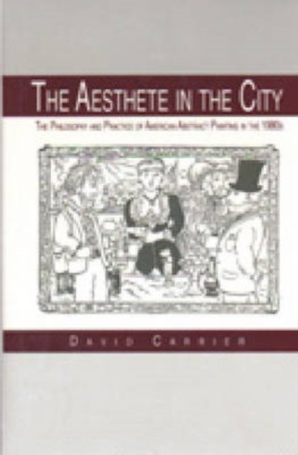 The Aesthete in the City – The Philosophy and Practice of American Abstract Painting in the 1980s