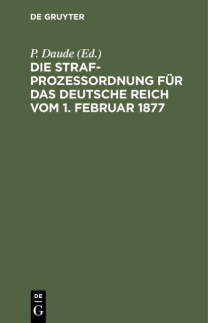 Strafprozeßordnung für das Deutsche Reich vom 1. Februar 1877