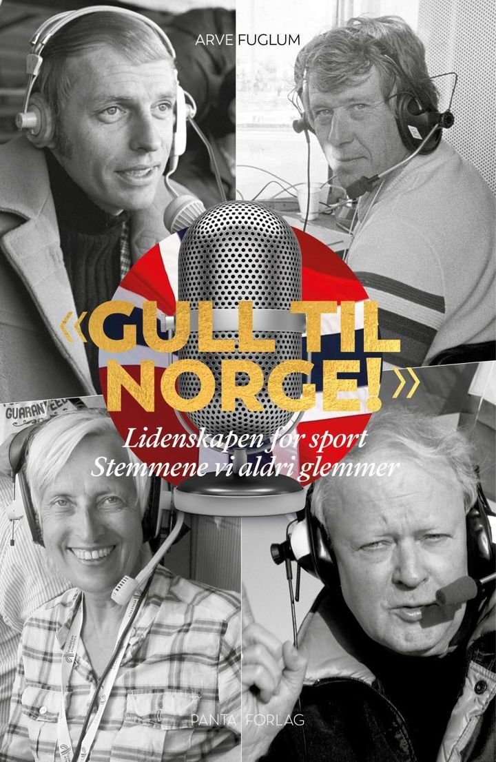 "Gull til Norge!" - lidenskapen for sport : stemmene vi aldri glemmer