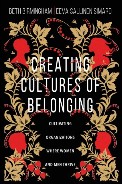 Creating Cultures of Belonging – Cultivating Organizations Where Women and Men Thrive