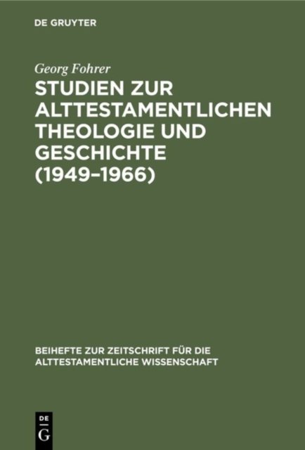 Studien Zur Alttestamentlichen Theologie Und Geschichte (1949-1966)