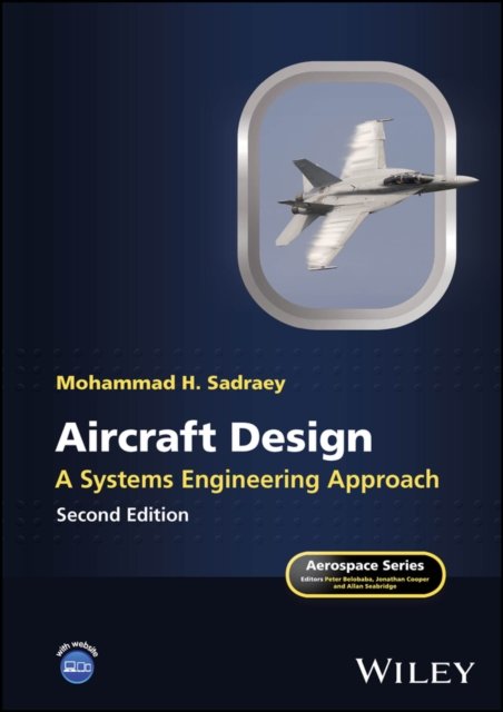 Aircraft Design – A Systems Engineering Approach, Second Edition