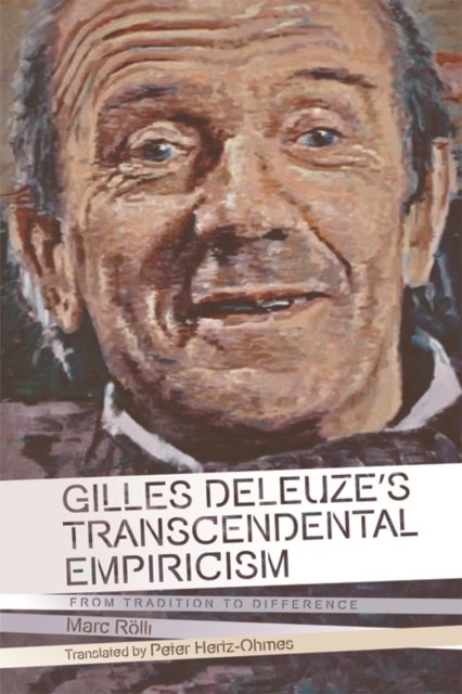 Gilles Deleuze''s Transcendental Empiricism