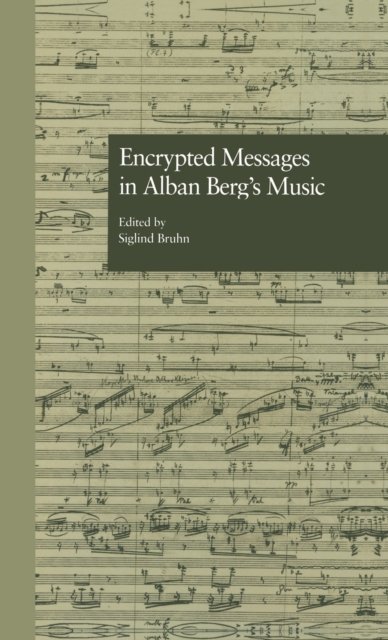 Encrypted Messages in Alban Berg''s Music