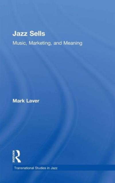 Jazz Sells: Music, Marketing, and Meaning