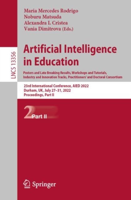 Artificial Intelligence in Education. Posters and Late Breaking Results, Workshops and Tutorials, Industry and Innovation Tracks, Practitioners'' and Doctoral Consortium