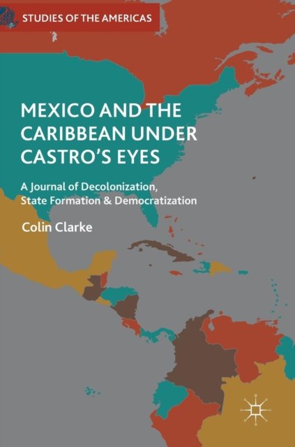 Mexico and the Caribbean Under Castro''s Eyes