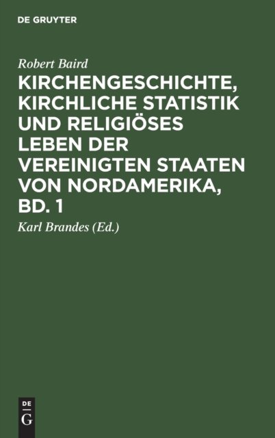 Kirchengeschichte, Kirchliche Statistik Und Religioses Leben Der Vereinigten Staaten Von Nordamerika, Bd. 1