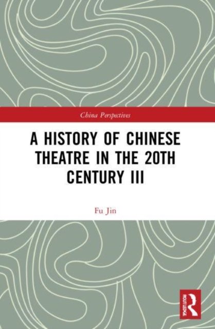 A History of Chinese Theatre in the 20th Century