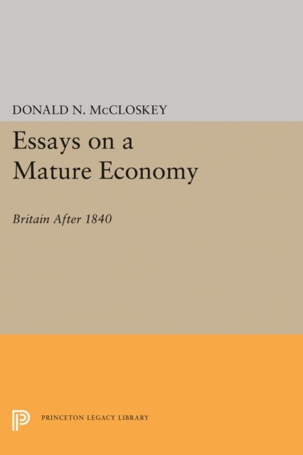 Essays on a Mature Economy – Britain After 1840
