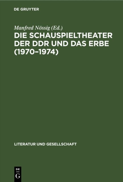 Die Schauspieltheater Der DDR Und Das Erbe (1970-1974)