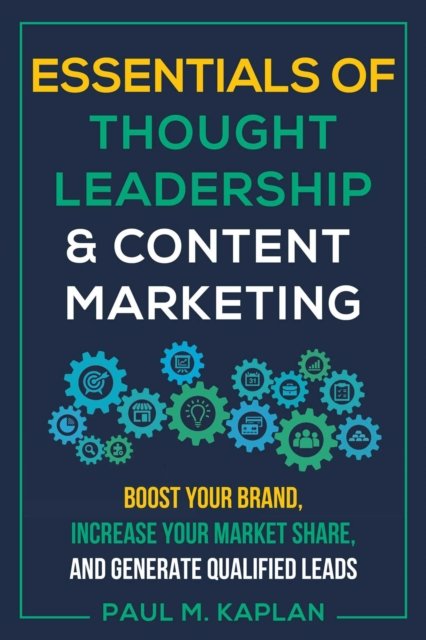 Essentials of Thought Leadership & Content Marketing