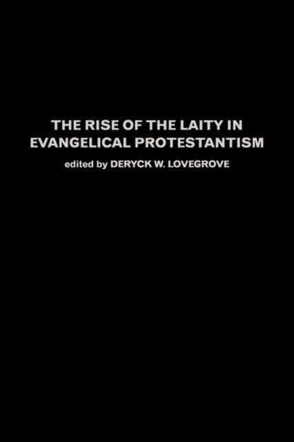 The Rise of the Laity in Evangelical Protestantism