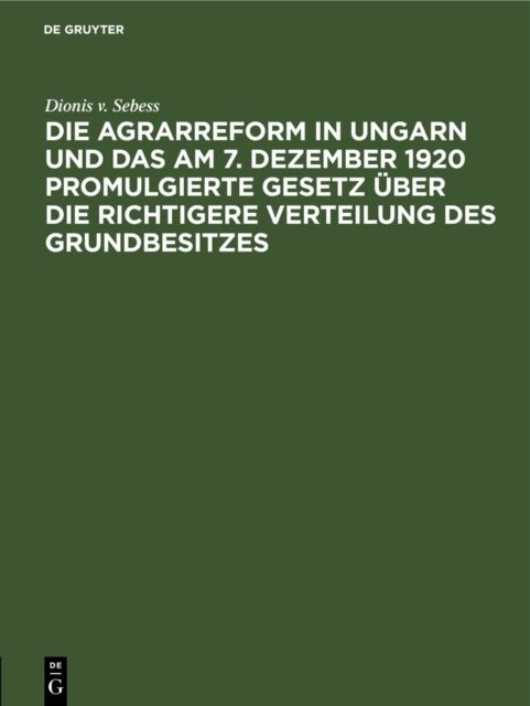 Agrarreform in Ungarn und das am 7. Dezember 1920 promulgierte Gesetz über die richtigere Verteilung des Grundbesitzes