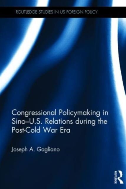 Congressional Policymaking in Sino-U.S. Relations during the Post-Cold War Era