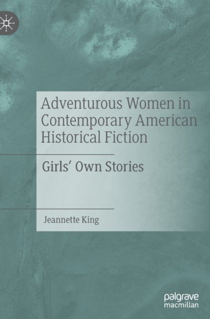 Adventurous Women in Contemporary American Historical Fiction