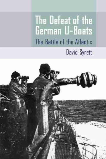 The Defeat of the German U-Boats