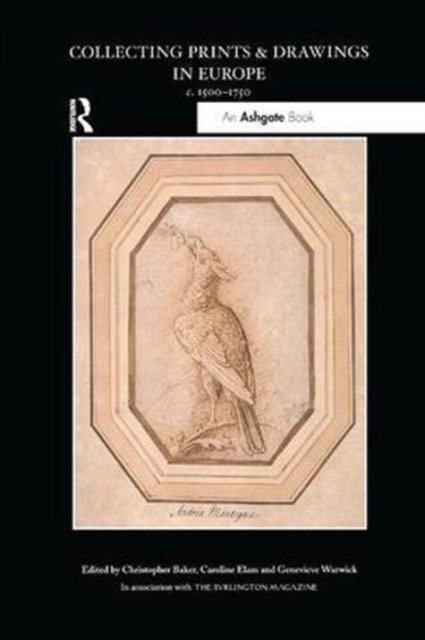 Collecting Prints and Drawings in Europe, C. 1500?1750