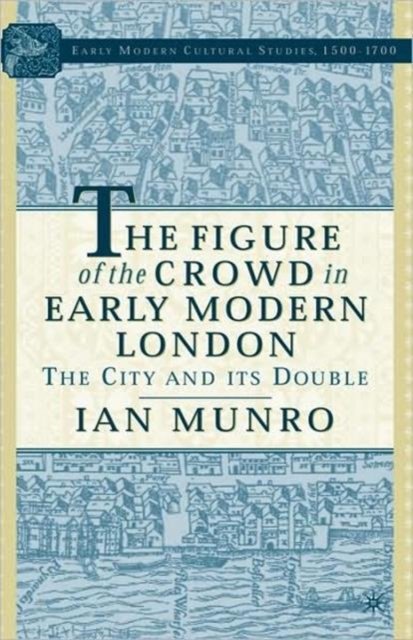 The Figure of the Crowd in Early Modern London
